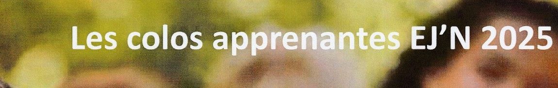 LES COLOS APPRENANTES EJ’N 2025